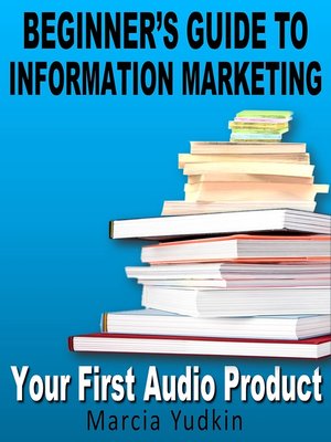 cover image of Beginner's Guide to Information Marketing - Your First Audio Product
